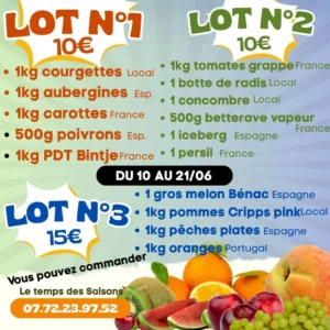 Offre Le Temps des Saisons: 3 paniers fruits & légumes. Lots N°1 et N°2 à 10€, Lot N°3 à 15€. Du 10 au 21 juin. Commander au 07.72.23.97.52.